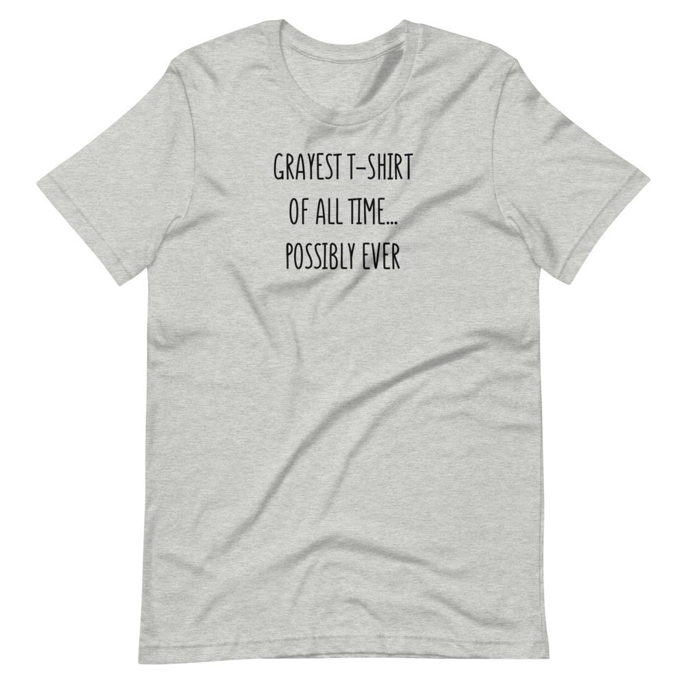 Grayest | Unisex T-Shirt