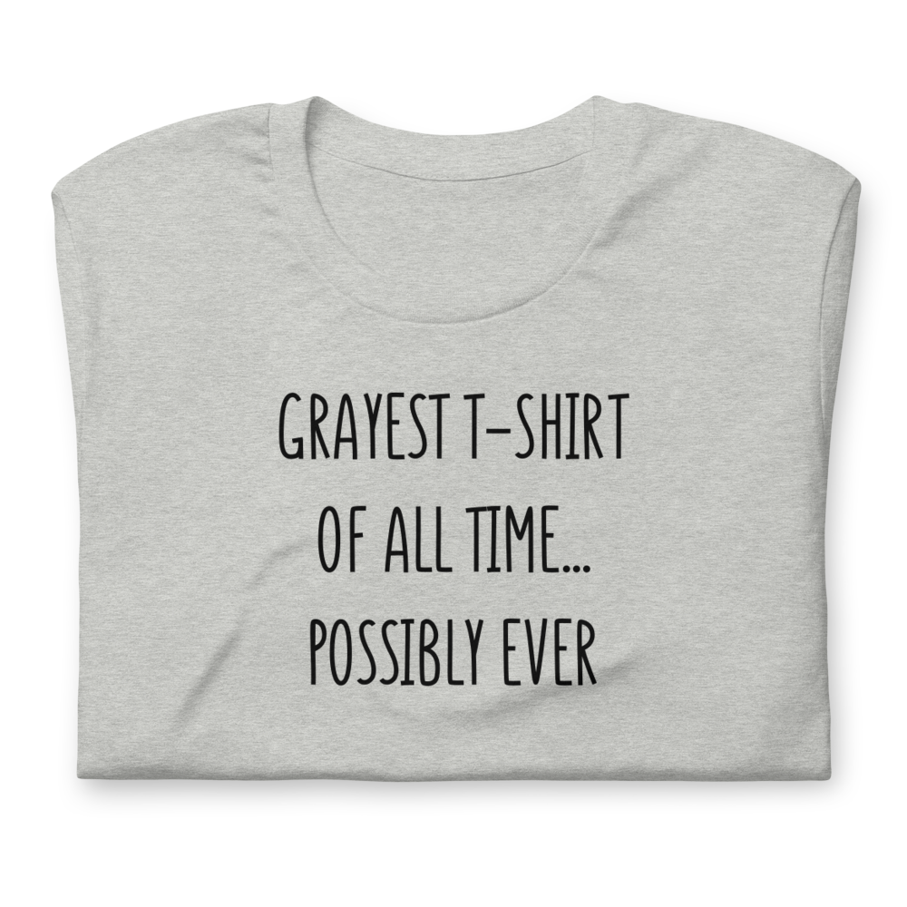 Grayest | Unisex T-Shirt