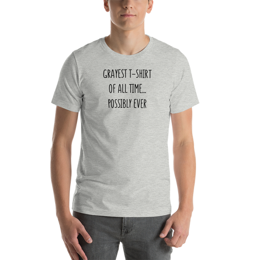 Grayest | Unisex T-Shirt